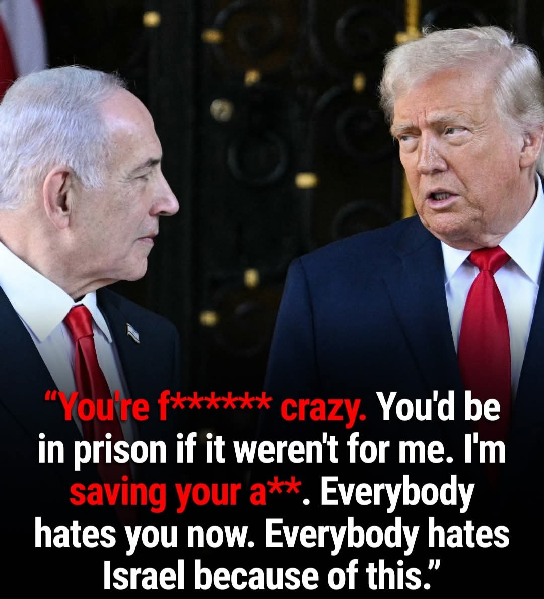 Trump Explodes at Netanyahu in Shocking Phone Call as Global Tensions Spiral